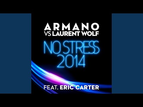No Stress 2014 (Armano vs. Laurent Wolf) [Laurent Pepper Remix] (feat. Eric Carter)