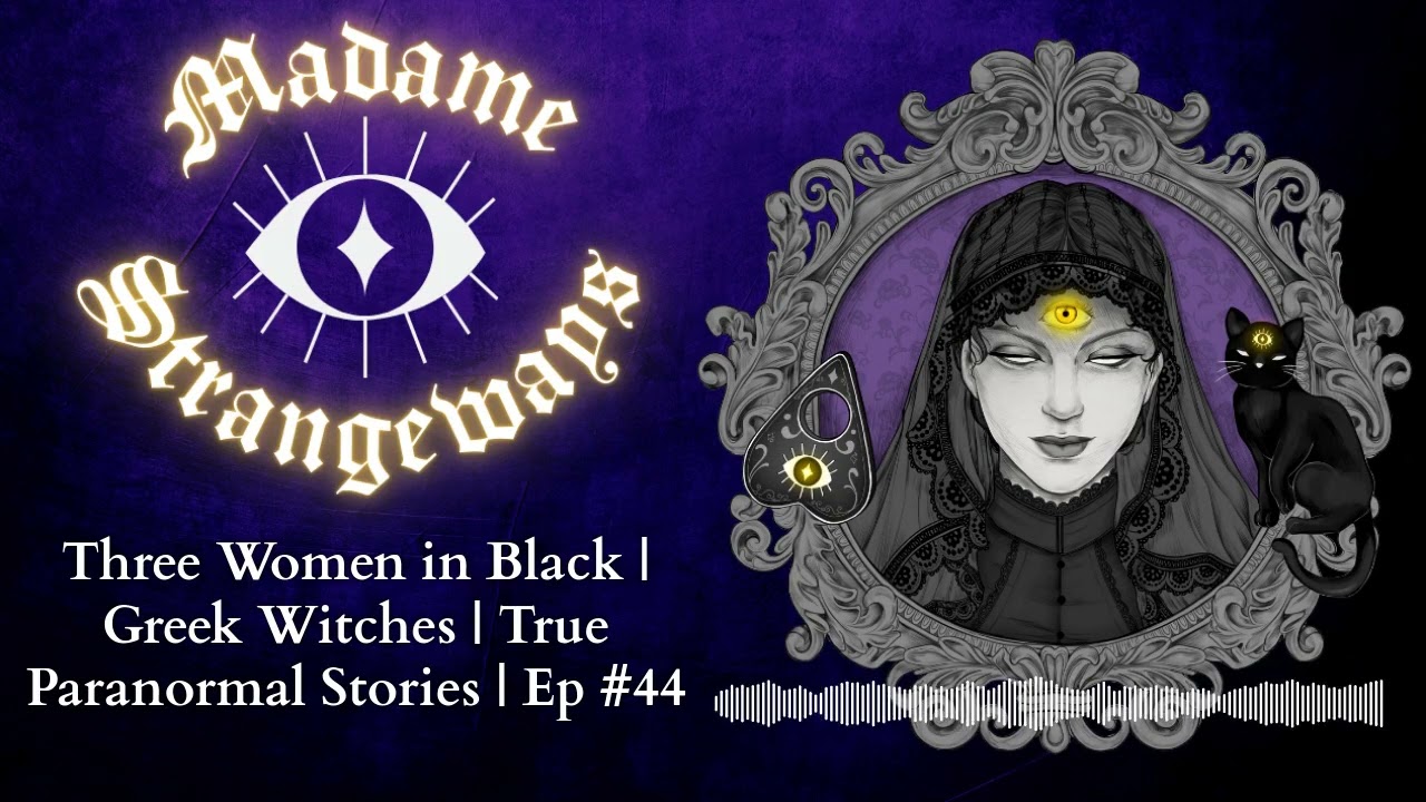 Three Women in Black | Greek Witches | True Paranormal Stories | Ep #44