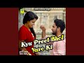 Kyu Preet Bhol Yaro Ki