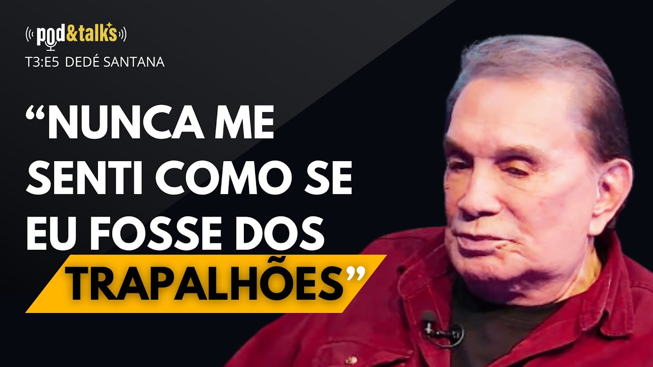 Dedé Santana revela: "Nunca me senti como se eu fosse um dos Trapalhões".