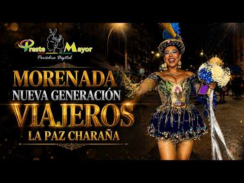 MORENADA NUEVA GENERACIÓN VIAJEROS LA PAZ CHARAÑA | Gran Poder 2026 | La Paz 🇧🇴