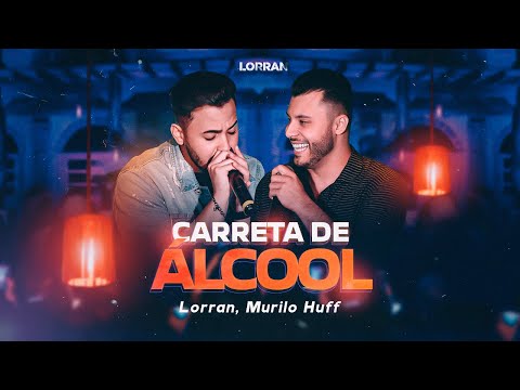 Lorran, Murilo Huff - Carreta de Álcool