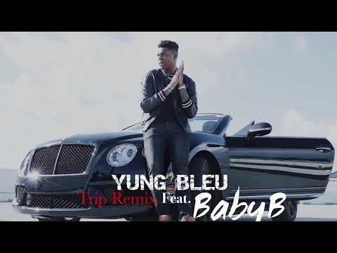 Yung Bleu - Trip Remix Ft. Baby B