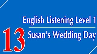 English Listening Level 1 - Lesson 13 - Susan's Wedding Day