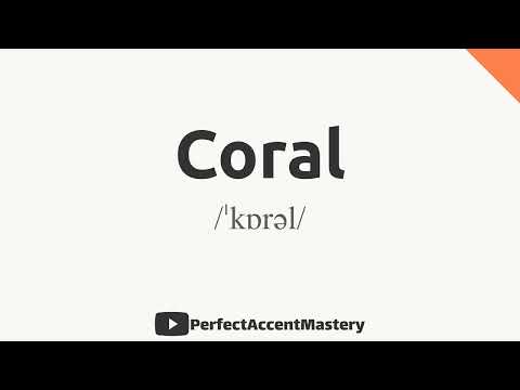 How to Pronounce CORAL | Color Name | IPL | Definition | Perfect Accent Mastery