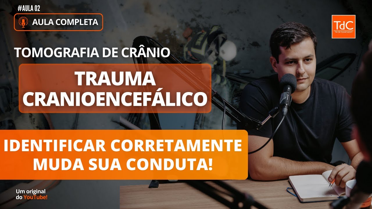 TRAUMA CRANIOENCEFÁLICO - Série Tomografia de Crânio: Aula 2