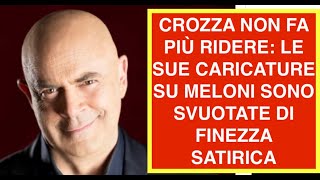 CROZZA NON FA PIÙ RIDERE: LE SUE CARICATURE SU MELONI SONO SVUOTATE DI FINEZZA SATIRICA