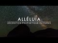 Alléluia - Adoration Prophétique au Piano l Musique de Méditation l Musique de prière l Louanges