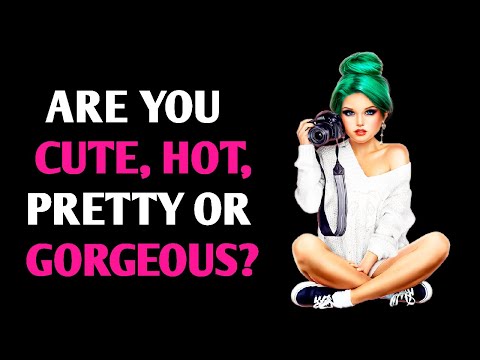 ARE YOU CUTE, PRETTY, HOT OR GORGEOUS? Personality Test Quiz - 1 Million Tests