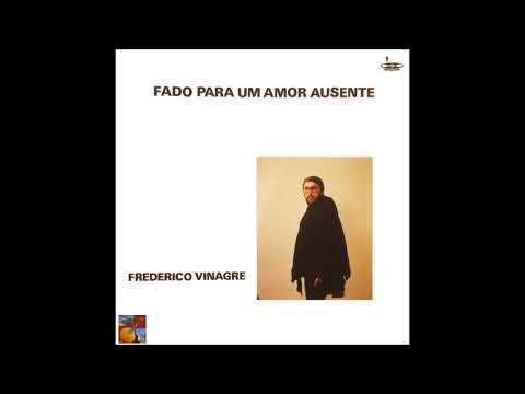 Frederico Vinagre  - Fado para um amor ausente