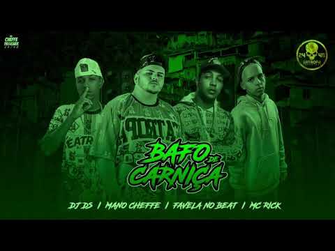 MANO CHEFE DA TROPA E DJ DS E FAVELA NO BEAT FEAT. MC RICK - BAFO DE CARNIÇA - MÚSICA NOVA