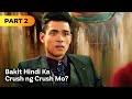 ‘Bakit Hindi Ka Crush ng Crush Mo?’ FULL MOVIE Part 2 | Kim Chiu, Xian Lim
