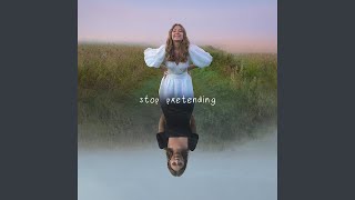 Stop Pretending