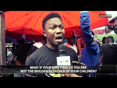 Pulse TV Vox Pop: What If Your Wife Tells You That Your Children Aren't Yours? | Pulse TV
