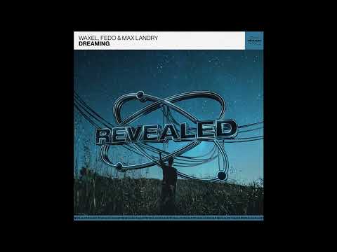 |Progressive House| Waxel & Fedo feat. Max Landry - Dreaming (Extended Mix) [Revealed Radar]