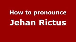 How to pronounce Jehan Rictus