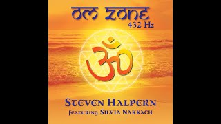 OM Zone 432 Hz (Part 1) by Steven Halpern ft. Silvia Nakkach