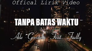 Download lagu Tanpa Batas Waktu ( Lirik ) ~ Ade Govinda Feat. Fadly mp3
