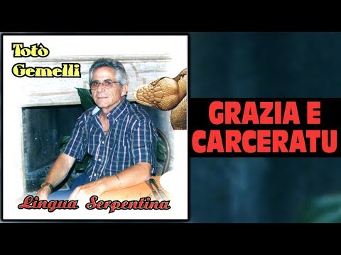 Totò Gemelli - Grazia e carceratu