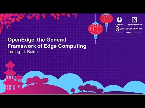 OpenEdge, the General Framework of Edge Computing - Leding Li, Baidu