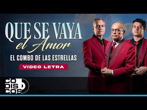 Que Se Vaya El amor, El Combo De Las Estrellas - Video Letra