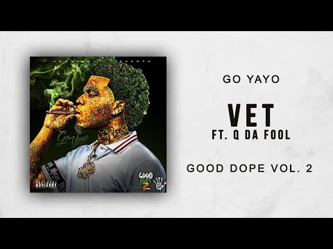 Go Yayo - Vet Ft. Q Da Fool (Good Dope 2)