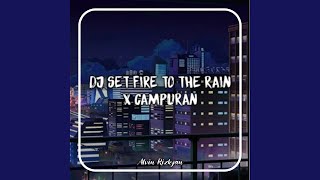 Download lagu DJ Set Fire To The Rain X Campuran mp3