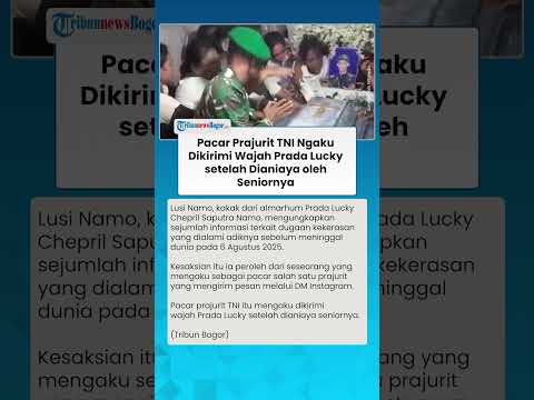 NGAKU DIKIRIMI WAJAH PRADA LUCKY SETELAH DIANIAYA! Pacar Anggota TNI Ini Kirim DM ke Kakak Korban