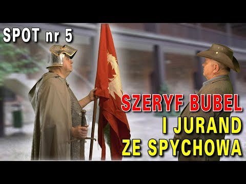 Szeryf Bubel i Jurand ze Spychowa, spot nr 5 Szeryf Bubel i Jurand ze Spychowa, spot nr 5
