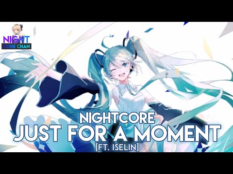 Nightcore - Just For A Moment [Ft. Iselin]