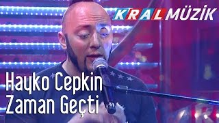 Kral Pop Akustik - Hayko Cepkin - Zaman Geçti