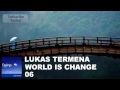 06. Lukas Termena - World Is Change 
