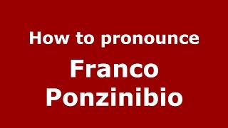 How to pronounce Franco Ponzinibio