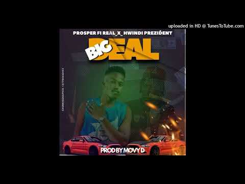 Prosper Fi Real X Hwindi Prezident-Big Deal (Prod By Movy D)