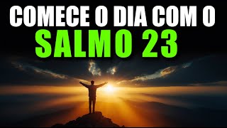 ORAÇÃO DA MANHÃ com o SALMO 23 | Poderosa Oração da Manhã de Hoje