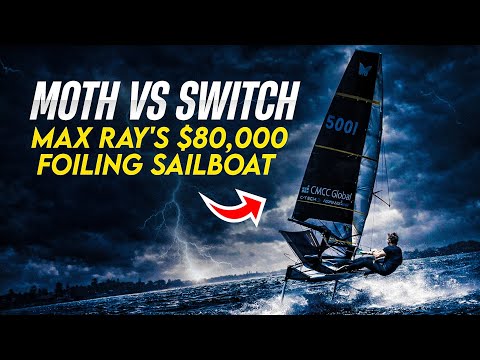 Moth vs. Switch: Max Ray's $80,000 Foiling Sailboat Explained!