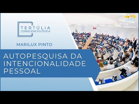 Tertúlia Conscienciologia 6457 - Autopesquisa da Intencionalidade Pessoal (Intencionologia)