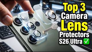 Top 3 Best Galaxy S26 Ultra Camera Lens Protectors!✅