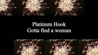 Platinum Hook - Gotta find a woman