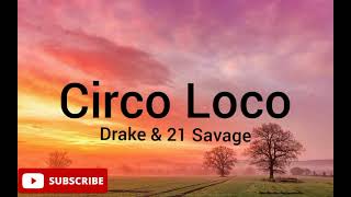 Drake & 21 Savage - Circo Loco(lyrics)