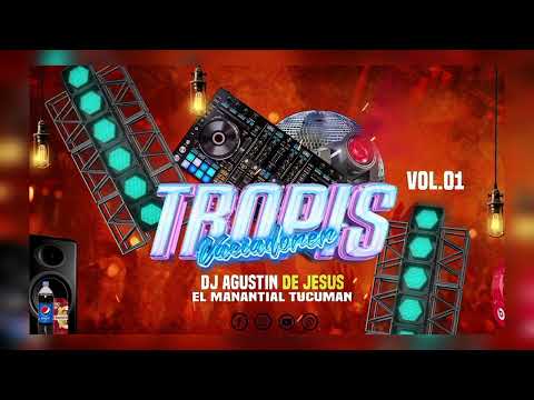 TROPIS VACIADORES VOL.01 ~ Dj AgustinDejesus El Manantial Tucumán 