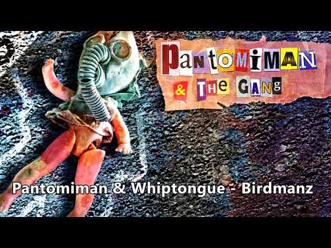 Pantomiman & Whiptongue - Birdmanz (HQ)