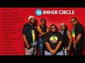 The Best Of Inner Circle Full Album Reggae Bobmarley Reggaemusic