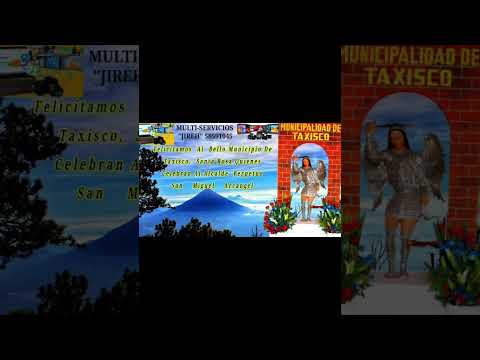 Felicitaciones a San Miguel Taxisco Felicitamos al bello y Hermoso municipio de Taxisco Santa Rosa