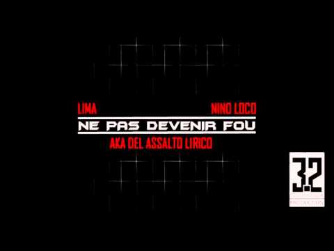 NINO LOCO FEAT LIMA ET AKA DEL ASSALTO LIRICO   NE PAS DEVENIR FOU   2015