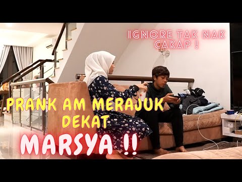 AM MERAJUK DENGAN MARSYA !! - PRANK IGNORE 2 HARI !!
