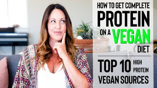 How to Get Complete Protein on a Vegan Diet | Top 10 High Protein Vegan Sources | Vegan Michele