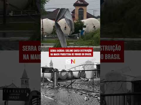 CICLONE ATINGE SERRA GAÚCHA E DESTRÓI MAIOR PRODUTORA DE VINHO DO BRASIL