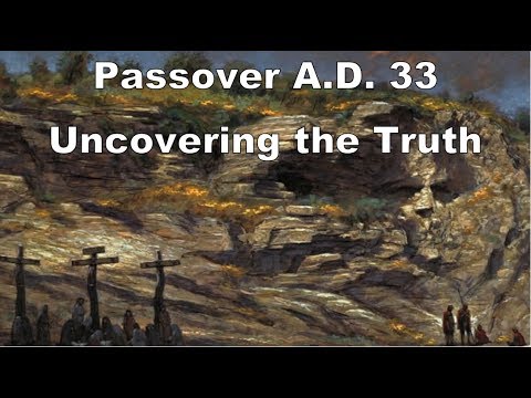 PASSOVER AD 33: The Truth about three days that changed the world: How long was Jesus in the tomb?