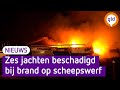 Zes jachten raken zwaar beschadigd bij grote brand